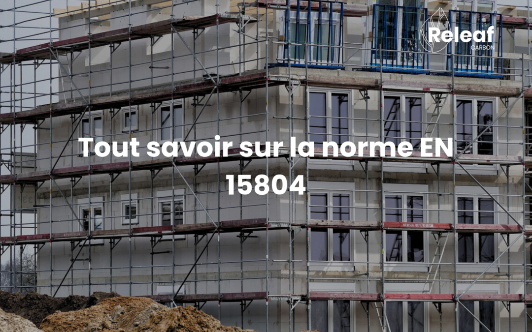 Qu’est ce que la norme EN 15804 ? Définition simple